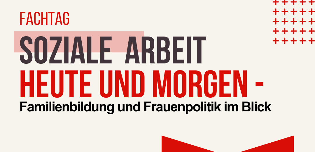 Fachtag „Soziale Arbeit Heute und Morgen“ 22.10.2024